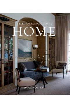 The Elegance and Comfort of Home - Dana Wolter