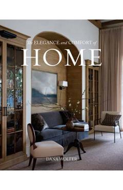 The Elegance and Comfort of Home - Dana Wolter