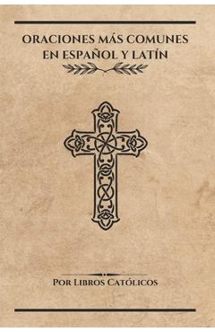 Oraciones Más Comunes En Español Y Latín - Libros Católicos