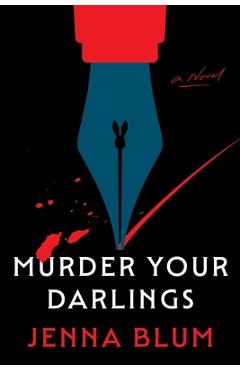 Murder Your Darlings - Jenna Blum