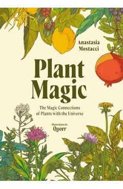 Plant Magic: The Magic Connections of Plants with the Universe - Anastasia Mostacci