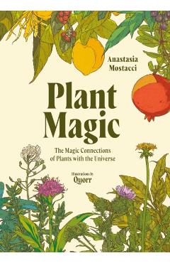 Plant Magic: The Magic Connections of Plants with the Universe - Anastasia Mostacci
