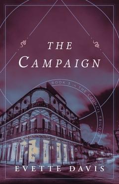The Campaign: Book 3 in the Council Trilogy - Evette Davis