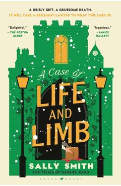 A Case of Life and Limb: The Trials of Gabriel Ward - Sally Smith