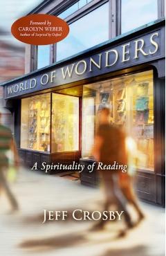 World of Wonders: A Spirituality of Reading - Jeff Crosby