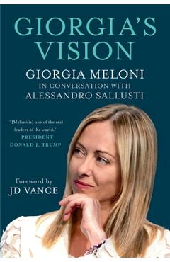 Giorgia's Vision: Giorgia Meloni in Conversation with Alessandro Sallusti - Giorgia Meloni