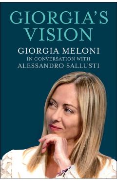 Giorgia's Vision: Giorgia Meloni in Conversation with Alessandro Sallusti - Giorgia Meloni