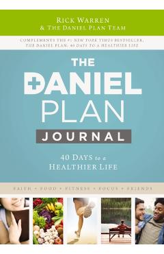The Daniel Plan Journal: 40 Days to a Healthier Life - Rick Warren