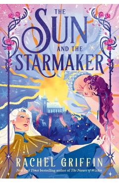 The Sun and the Starmaker - Rachel Griffin