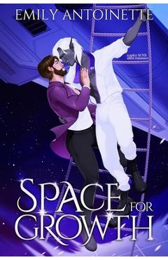 Space for Growth: A Spicy M/NB Alien Romance - Emily Antoinette