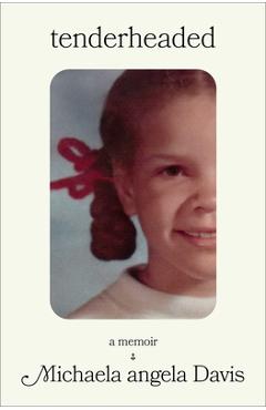Tenderheaded: A Memoir - Michaela Angela Davis
