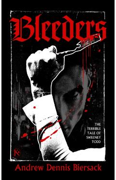 Bleeders: The Terrible Tale of Sweeney Todd - Andrew Dennis Biersack