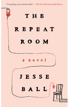 The Repeat Room - Jesse Ball