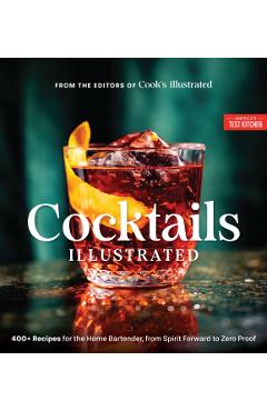 Cocktails Illustrated: 400+ Recipes for the Home Bartender, from Spirit Forward to Zero Proof -