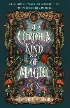 A Curious Kind of Magic - Mara Rutherford