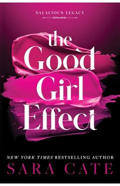 The Good Girl Effect (Standard Edition) - Sara Cate