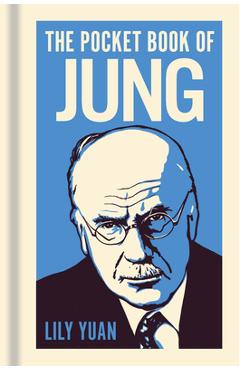 The Pocket Book of Jung: A Concise Introduction to Jung's Writings and Ideas - Lily Yuan
