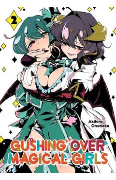 Gushing Over Magical Girls: Volume 2 (Manga) - Akihiro Ononaka