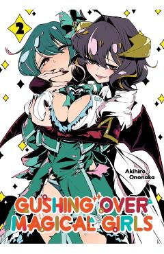 Gushing Over Magical Girls: Volume 2 (Manga) - Akihiro Ononaka
