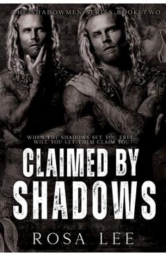Claimed by Shadows: A Dark Forced Proximity Mafia Romance - Rosa Lee