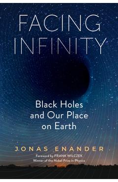 Facing Infinity: Black Holes and Our Place on Earth - Jonas Enander