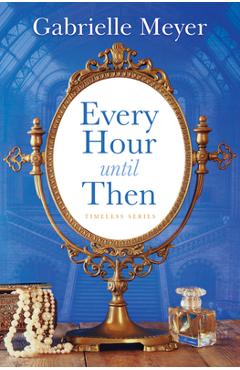 Every Hour Until Then - Gabrielle Meyer