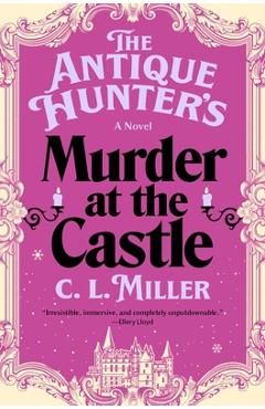 The Antique Hunter's Murder at the Castle - C. L. Miller