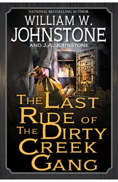 The Last Ride of the Dirty Creek Gang - William W. Johnstone
