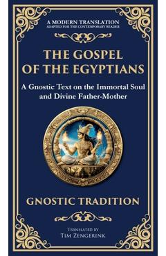 The Gospel of the Egyptians: Mystical Teachings of the Eternal Light (Deluxe Hardbound Edition) - Anonymous (gnostic Tradition)