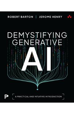 Demystifying Generative AI: A Practical and Intuitive Introduction - Jerome Henry