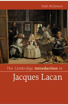 The Cambridge Introduction to Jacques Lacan - Todd Mcgowan