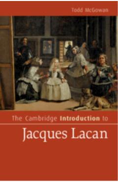 The Cambridge Introduction to Jacques Lacan - Todd Mcgowan