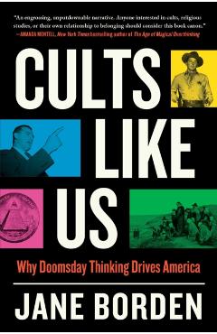 Cults Like Us: Why Doomsday Thinking Drives America - Jane Borden