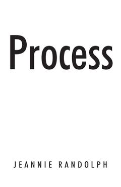 Process - Jeannie Randolph