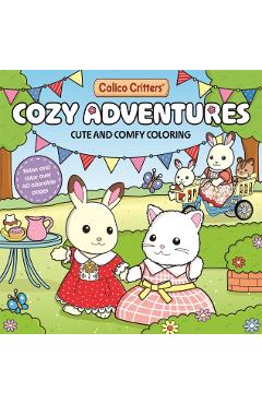 Calico Critters: Cozy Adventures Coloring Book: Cute and Comfy Coloring for All Ages -