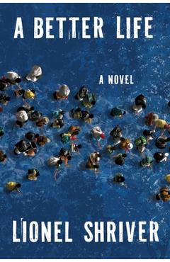 A Better Life - Lionel Shriver