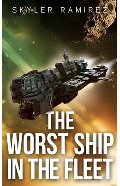 The Worst Ship in the Fleet - Skyler Ramirez