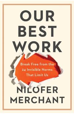 24 Invisible Norms Limiting Our Best Work - Nilofer Merchant