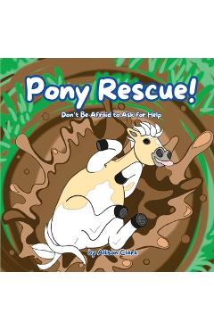 Pony Rescue!: Don't Be Afraid to Ask for Help