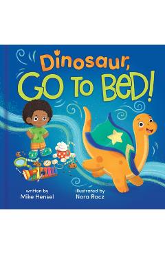 Dinosaur, Go to Bed! - Mike Hensel