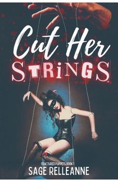 Cut Her Strings: A Dark Why Choose Dystopian Romance - Sage Relleanne