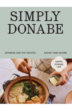 One-Pot Japanese: 70 Simple But Flavourful Home-Style Dishes - Naoko Takei Moore