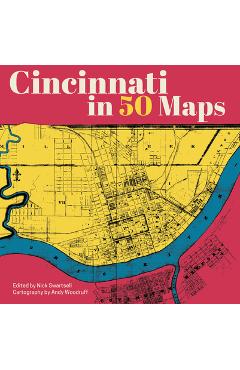Cincinnati in 50 Maps - Nick Swartsell