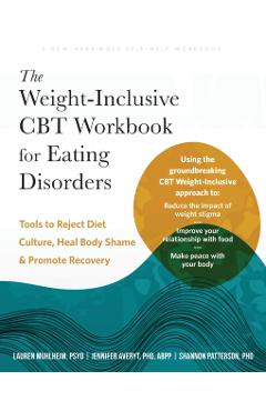 The Weight-Inclusive CBT Workbook for Eating Disorders: Tools to Reject Diet Culture, Heal Body Shame, and Promote Recovery - Lauren Muhlheim