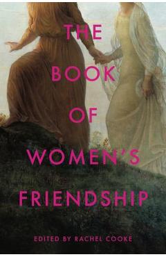 The Book of Women's Friendship - Rachel Cooke