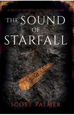 The Sound of Starfall: A Prelude Novella to The Last Ballad