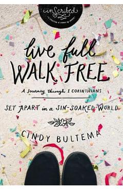 Live Full Walk Free Softcover - Cindy Bultema