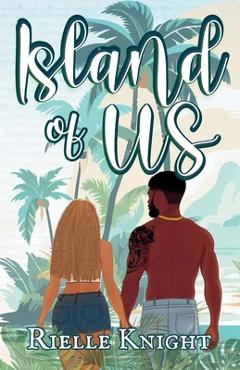 Island of Us: The Beginning of Forever - Rielle Knight