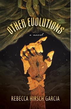 Other Evolutions - Rebecca Hirsch Garcia