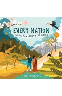 Every Nation: Seeing God Around the World - Sarah Nunnally